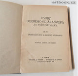 HAŠEK, JAROSLAV: OSUDY DOBRÉHO VOJÁKA ŠVEJKA ZA SVĚTOVÉ VÁLKY. Díl I. -   IV. (1922 - 1923)