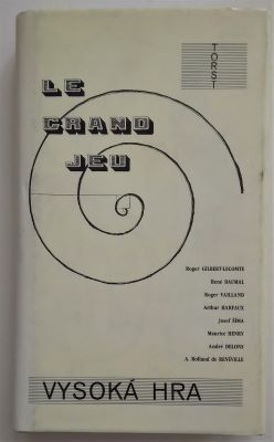 VYSOKÁ HRA. (LE GRAND JEU) - 1993. R. G. Lecomte; R. Daumal; R. Renéville; R. Vailland; A. Delons; A. Harfaux; M. Henry; J. Šíma.