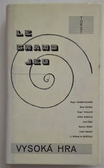 VYSOKÁ HRA. (LE GRAND JEU) - 1993. R. G. Lecomte; R. Daumal; R. Renéville; R. Vailland; A. Delons; A. Harfaux; M. Henry; J. Šíma.