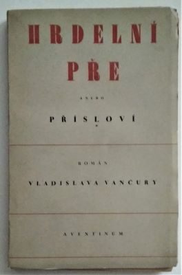 VANČURA; VLADISLAV: HRDELNÍ PŘE ANEBO PŘÍSLOVÍ. - 1930.