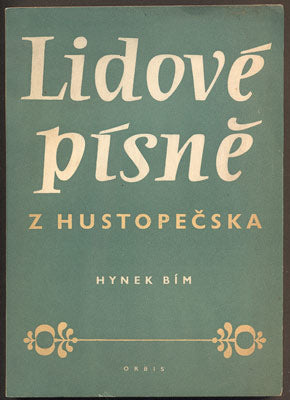 BÍM, HYNEK: LIDOVÉ PÍSNĚ Z HUSTOPEČSKA. - 1950.