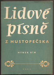 BÍM, HYNEK: LIDOVÉ PÍSNĚ Z HUSTOPEČSKA. - 1950.