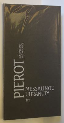 Gustav Erhart: Pierot Messalinou uhranutý. - 1998.