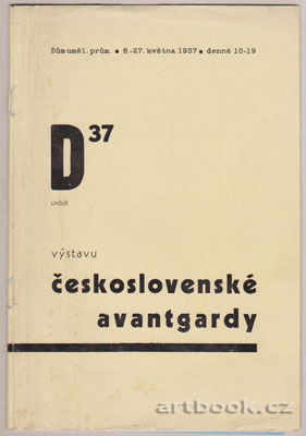D 37 uvádí výstavu československé avantgardy.  Dům uměl. prům. 8.-27. května 1937.