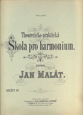 MALÁT, JAN: THEORETICKO-PRAKTICKÁ ŠKOLA PRO HARMONIUM.