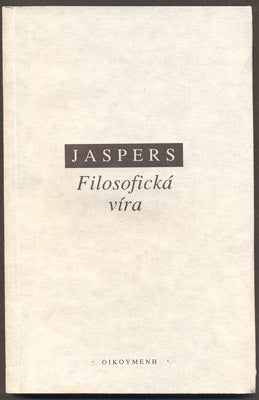 JASPERS, KARL: FILOSOFICKÁ VÍRA. - 1994.