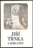 JIŘÍ TRNKA A JEHO SVĚT. - 1983.