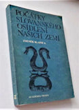 KLANICA, ZDENĚK: POČÁTKY SLOVANSKÉHO OSÍDLENÍ NAŠICH ZEMÍ. - 1986.