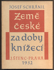 SCHRÁNIL, JOSEF: ZEMĚ ČESKÉ ZA DOBY KNÍŽECÍ. - 1932.