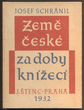 SCHRÁNIL, JOSEF: ZEMĚ ČESKÉ ZA DOBY KNÍŽECÍ. - 1932.