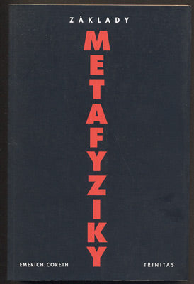 CORETH, EMERICH: ZÁKLADY METAFYZIKY. - 2000.