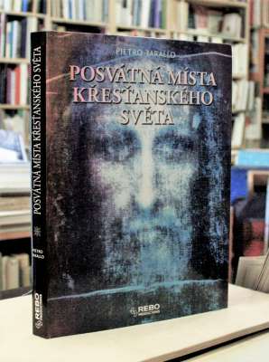TARALLO, PIETRO: POSVÁTNÁ MÍSTA KŘESŤANSKÉHO SVĚTA. - 2011.