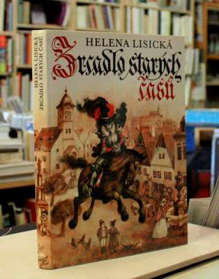 LISICKÁ, HELENA: ZRCADLA STARÝCH ČASŮ. - 1986.