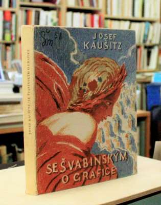 KAUŠITZ, JOSEF: SE ŠVABINSKÝM O GRAFICE. - 1959,  s podpisem M. Švabinského.