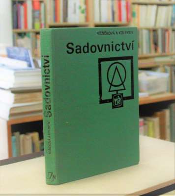 RŮŽIČKOVÁ, JIŘINA a kolektiv: SADOVNICTVÍ. - 1980.