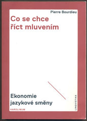 BOURDIEU, PIERRE: CO SE CHCE ŘÍCT MLUVENÍM. - 2014.
