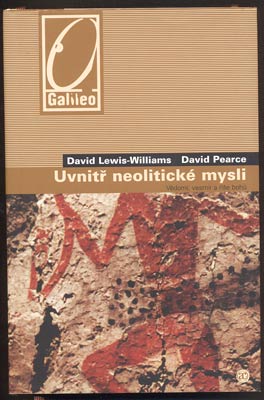 LEWIS-WILIAMS, J. DAVID - PEARCE, DAVID W.: UVNITŘ NEOLITICKÉ MYSLI. - 2008.