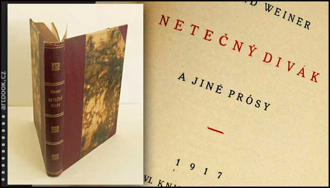 WEINER; RICHARD: NETEČNÝ DIVÁK A JINÉ PRÓSY. - 1. vyd. 1917.