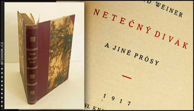 WEINER; RICHARD: NETEČNÝ DIVÁK A JINÉ PRÓSY. - 1. vyd. 1917.
