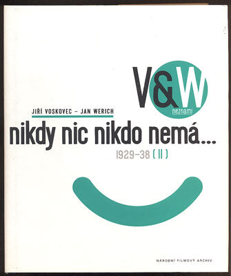 VOSKOVEC, JIŘÍ - WERICH, JAN: NIKDY NIC NIKDO NEMÁ ... 1929 - 38 ( II.). - 2001.