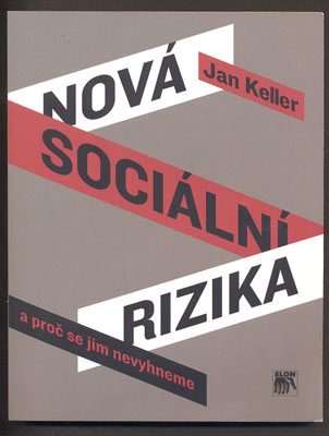 KELLER, JAN: NOVÁ SOCIÁLNÍ RIZIKA. - 2011.