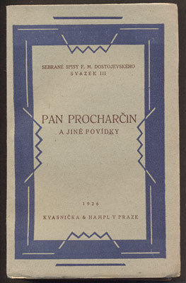 DOSTOJEVSKIJ, FEDOR M.: PAN PROCHARČIN A JINÉ POVÍDKY. - 1926.