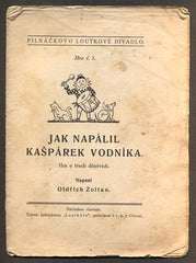 ZOLTAN, OLDŘICH: JAK NAPÁLIL KAŠPÁREK VODNÍKA. PILNÁČKOVO LOUTKOVÉ DIVADLO. /loutkové divadlo/