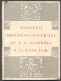 Masaryk - POSELSTVÍ PRESIDENTA REPUBLIKY Dr. T. G. MASARYKA K 28. ŘÍJNU 1928.