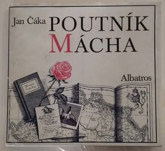 ČÁKA, JAN: POUTNÍK MÁCHA. - 1975.
