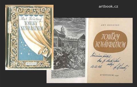 NOVOTNÝ; ANTONÍN: TOULKY NENÁVRATNEM - 1946. Ob. a úprava VOJTĚCH KUBAŠTA. Dedikace autora významné osobnosti české kulturní historie.