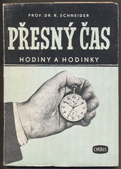SCHNEIDER, RUDOLF: PŘESNÝ ČAS - HODINY A HODINKY. - 1949.