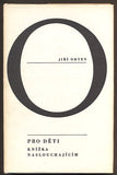 ORTEN; JIŘÍ: PRO DĚTI. KNÍŽKA NASLOUCHAJÍCÍM. - 1967.