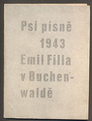 FILLA, EMIL: PSÍ PÍSNĚ V BUCHENWALDĚ 1943.
