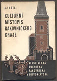LHOTA, ANTONÍN: KULTURNÍ MÍSTOPIS RAKOVNICKÉHO KRAJE. - 1940.