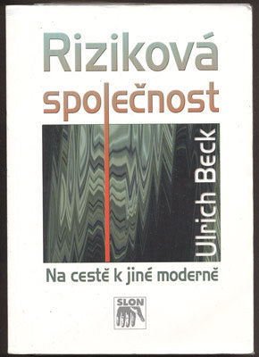 BECK, ULRICH: RIZIKOVÁ SPOLEČNOST. - 2004.