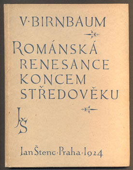 BIRNBAUM, VOJTĚCH: ROMÁNSKÁ RENESANCE KONCEM STŘEDOVĚKU. - 1924.