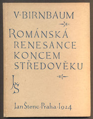 BIRNBAUM, VOJTĚCH: ROMÁNSKÁ RENESANCE KONCEM STŘEDOVĚKU. - 1924.