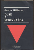 HILLMAN, JAMES: DUŠE A SEBEVRAŽDA. - 1997.