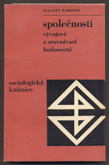 PARSONS, TALCOTT: SPOLEČNOSTI VÝVOJOVÉ A SROVNÁVACÍ HODNOCENÍ. - 1971.