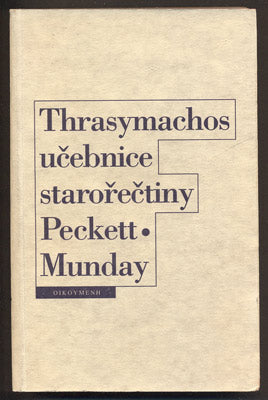 PECKETT C. W. E. - MUNDAY, A. R.: THRASYMACHOS. UČEBNICE STAROČEŠTINY. - 1995.