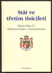 HANS-ADAM II. vládnoucí kníže z Liechtensteinu: STÁT VE TŘETÍM TISÍCILETÍ. - 2011.