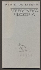 LIBERA, ALAIN DE: STREDOVEKÁ FILOZOFIA. - 1994.
