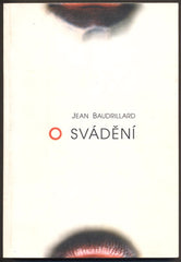 BAUDRILLARD, JEAN: O SVÁDĚNÍ. - 1996.