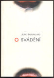 BAUDRILLARD, JEAN: O SVÁDĚNÍ. - 1996.