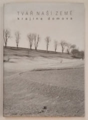 TVÁŘ NAŠÍ ZEMĚ - KRAJINA DOMOVA. - 2001.