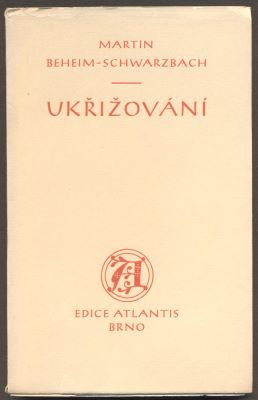 BEHEIM - SCHWARZBACH, MARTIN: UKŘIŽOVÁNÍ. - 1941.