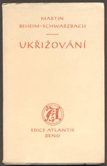 BEHEIM - SCHWARZBACH, MARTIN: UKŘIŽOVÁNÍ. - 1941.