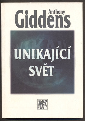 GIDDENS, ANTHONY: UNIKAJÍCÍ SVĚT. 2000.