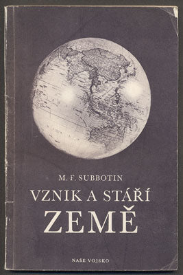 SUBBOTIN, M. F.: VZNIK A STÁŘÍ ZEMĚ. - 1950.