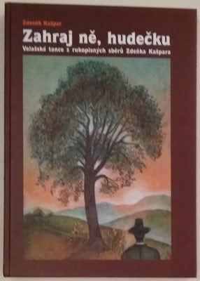 KAŠPAR, ZDENĚK: ZAHRAJ NĚ, HUDEČKU. - 2006.